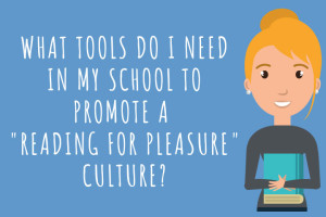 What tools do I need to promote a reading for pleasure culture